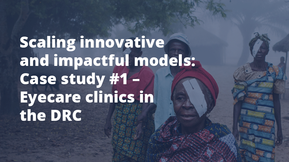 scaling impactful eyecare clinics in the DRC case study